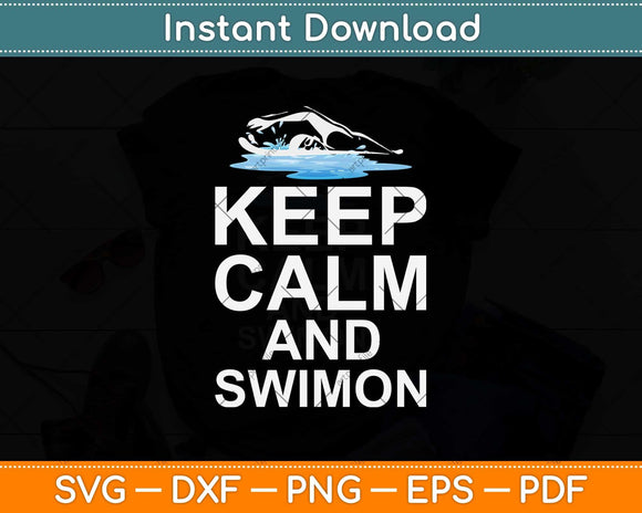 Keep Calm And Swim On Svg Design Cricut Printable Cutting Files