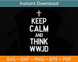 Keep Calm And Think WWJD Funny Jesus Religion Svg Png Dxf Digital Cutting File