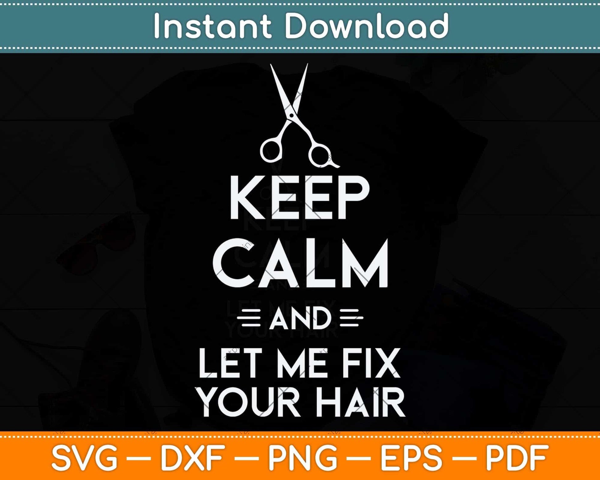 Keep Calm Hairdresser Funny Hair Stylist Salon Svg Png Dxf Digital Cutting File