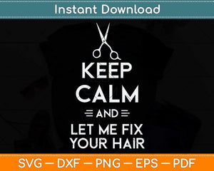 Keep Calm Hairdresser Funny Hair Stylist Salon Svg Png Dxf Digital Cutting File