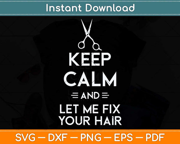Keep Calm Hairdresser Funny Hair Stylist Salon Svg Png Dxf Digital Cutting File