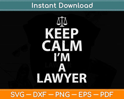 Keep Calm I'm A Lawyer Gift Svg Png Dxf Digital Cutting File