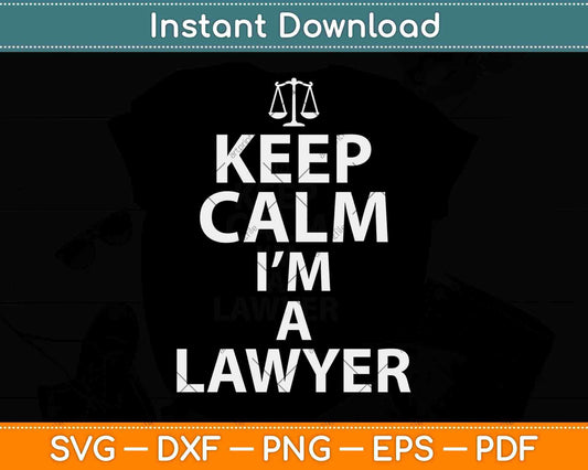 Keep Calm I'm A Lawyer Gift Svg Png Dxf Digital Cutting File