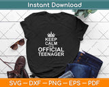 Keep Calm I’m An Official Teenager Svg Png Dxf Digital Cutting File