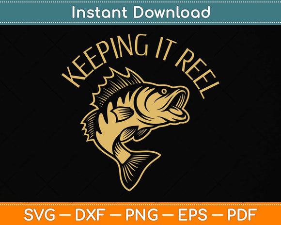 Keeping It Reel Funny Fishing Svg Png Dxf Digital Cutting File