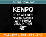 Kenpo Art Of Folding Clothes With People Still In Them Fun Svg Png Dxf File