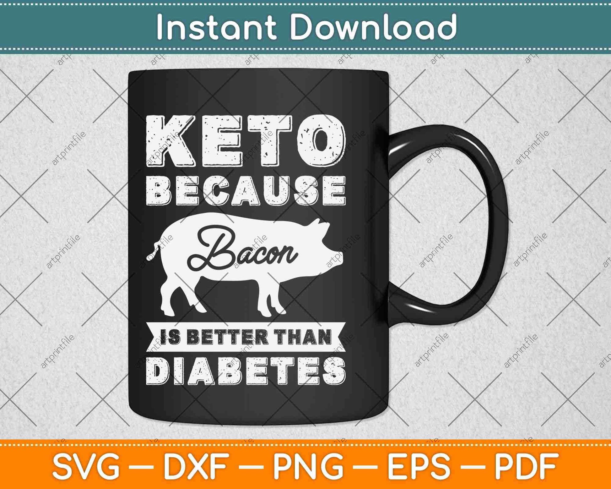 Keto Because Bacon Is Better Than Diabetes Ketogenic Svg Design