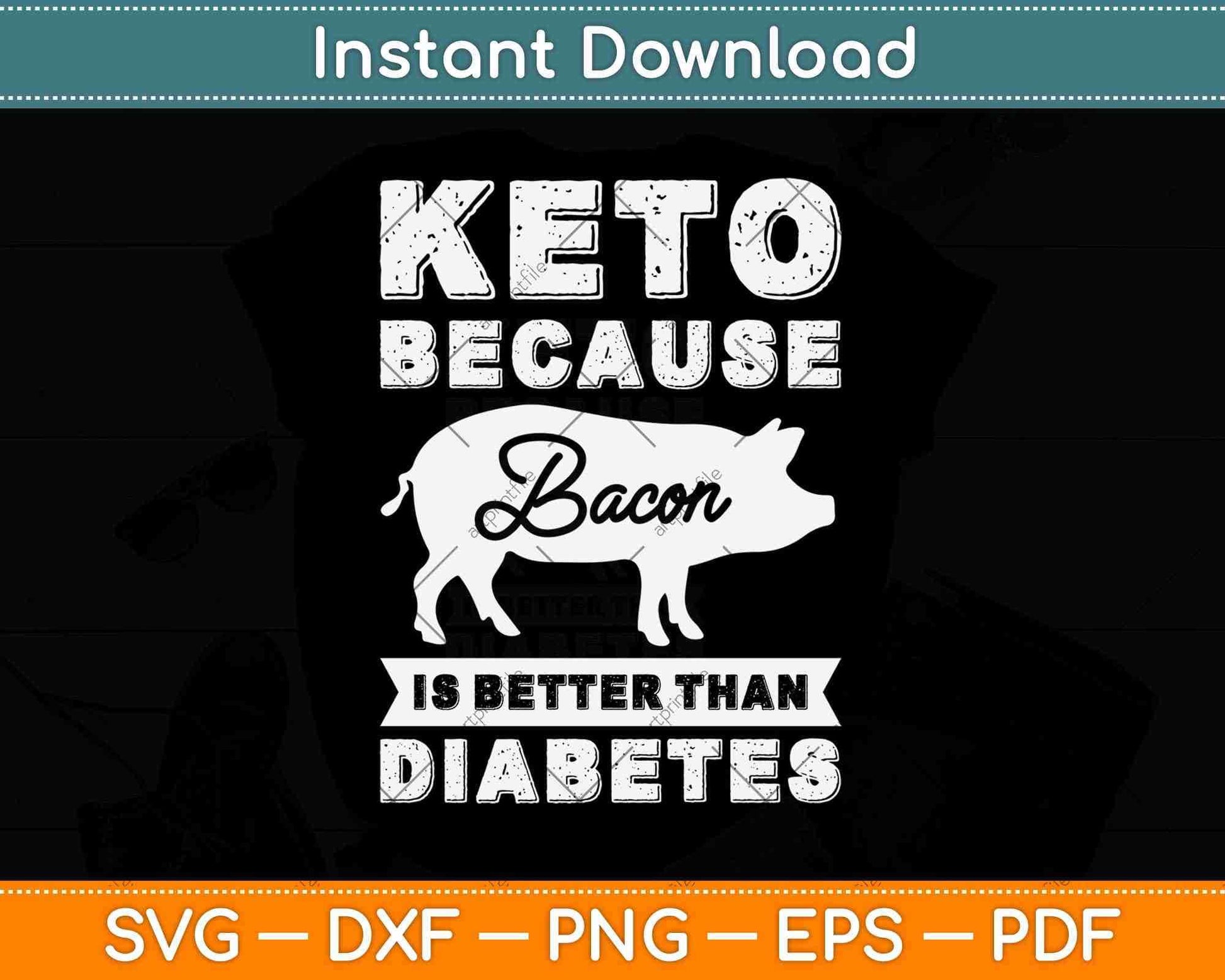 Keto Because Bacon Is Better Than Diabetes Ketogenic Svg Design
