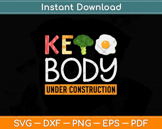 Keto Body Under Construction Keto Diet Svg Design Cricut Printable Cutting Files