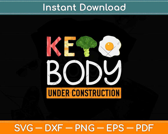 Keto Body Under Construction Keto Diet Svg Design Cricut Printable Cutting Files