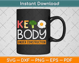 Keto Body Under Construction Keto Diet Svg Design Cricut Printable Cutting Files