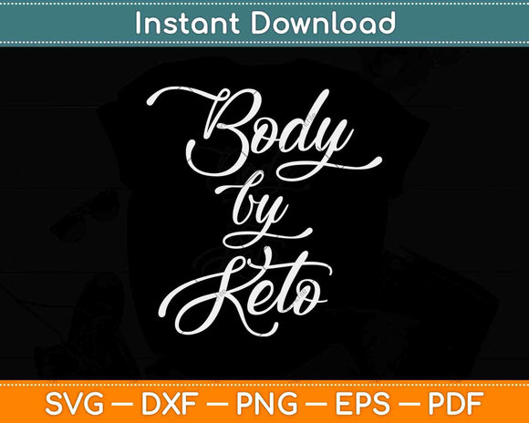Keto Diet Body By Keto Healthy Eating Paleo Svg Png Dxf Cutting File