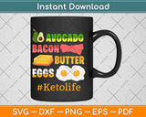 Keto Diet Lifestyle Keto Gift Bacon Eggs Avocado And Butter Svg Design