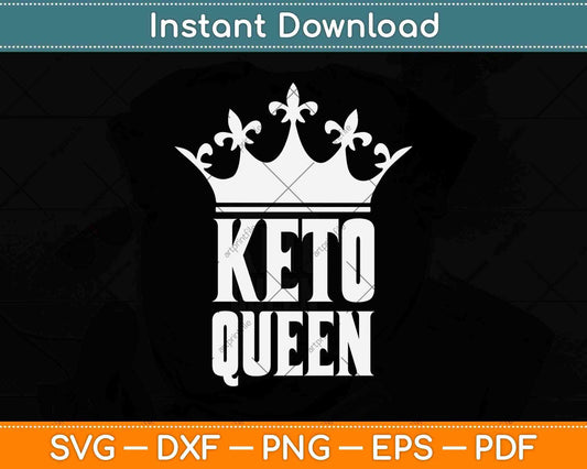 Keto Diet Keto Queen Ketogenic Svg Design Cricut Printable Cutting Files