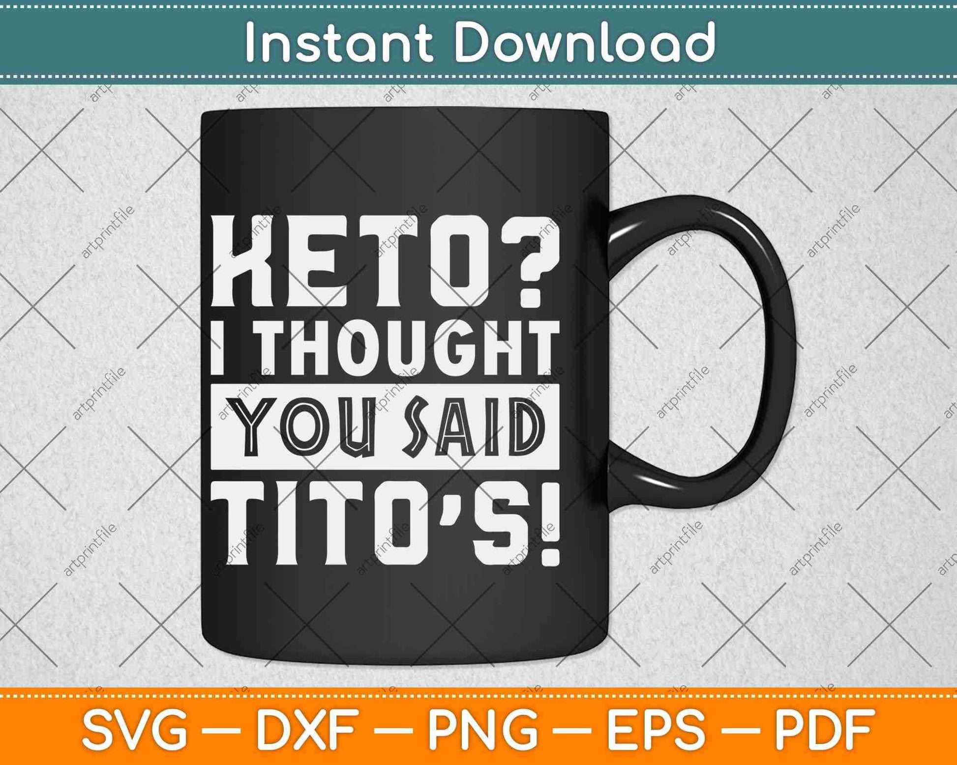 Keto I Thought You Said Tito's Funny Keto Diet Gift Svg Design