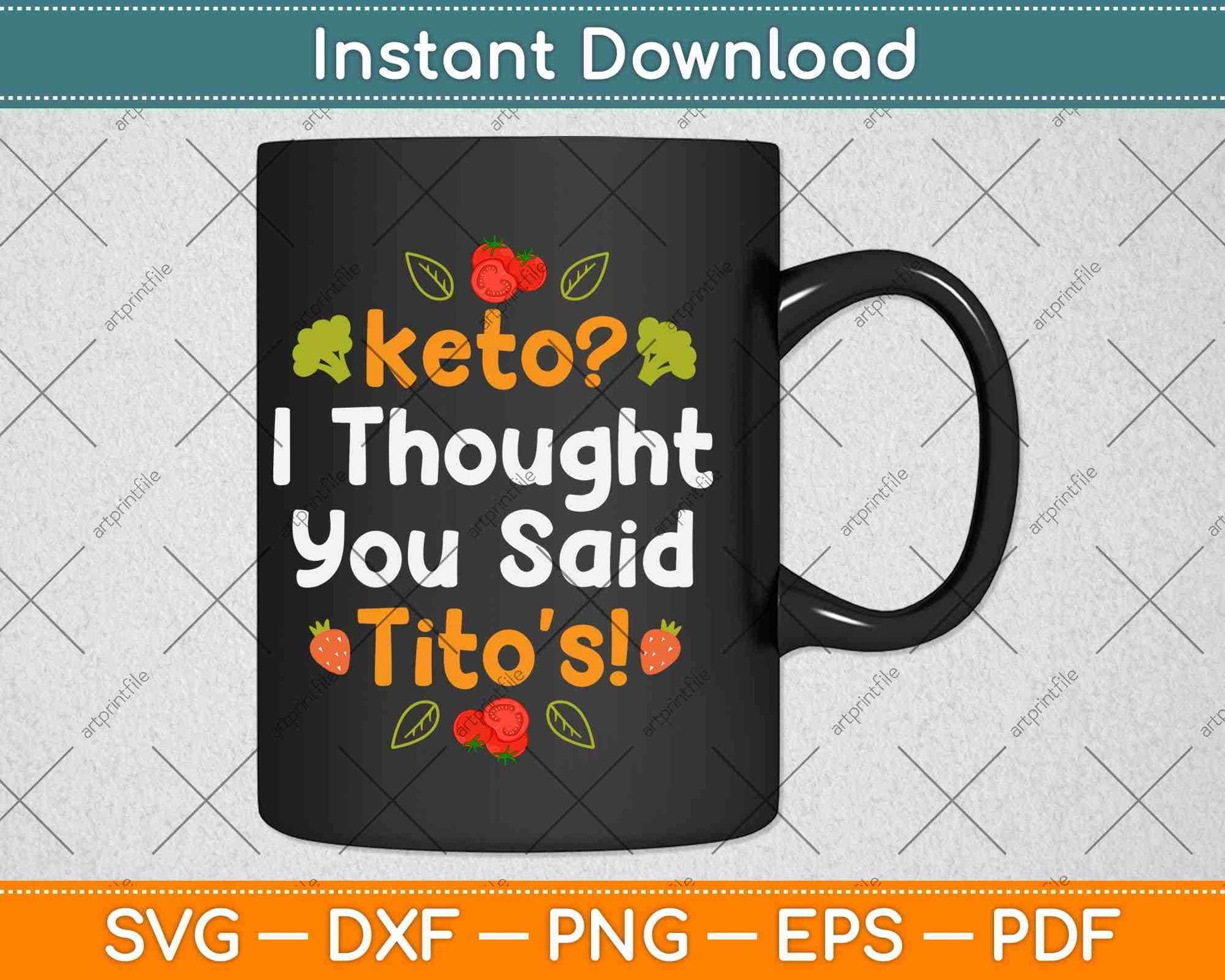 Keto I Thought You Said Tito's! Funny Diet Svg Design Cricut Printable Cutting Files
