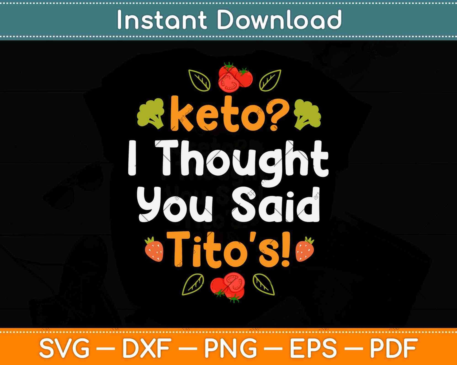 Keto I Thought You Said Tito's! Funny Diet Svg Design Cricut Printable Cutting Files