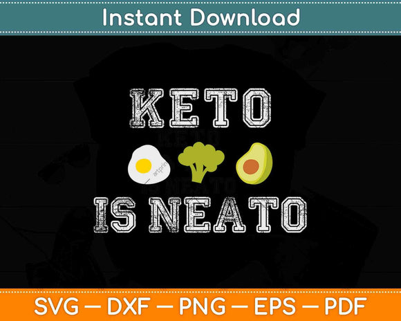 Keto Is Neato Funny Ketogenic Diet Svg Png Dxf Cutting File