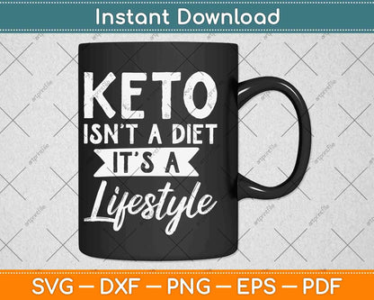 Keto Isn't A Diet It's A Lifestyle Ketogenic Svg Design Cricut Printable Cutting Files