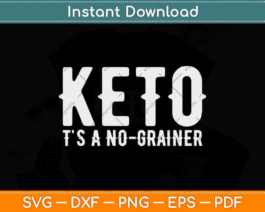 Keto It's A No-Grainer Ketogenic Funny Keto Diet Svg Design