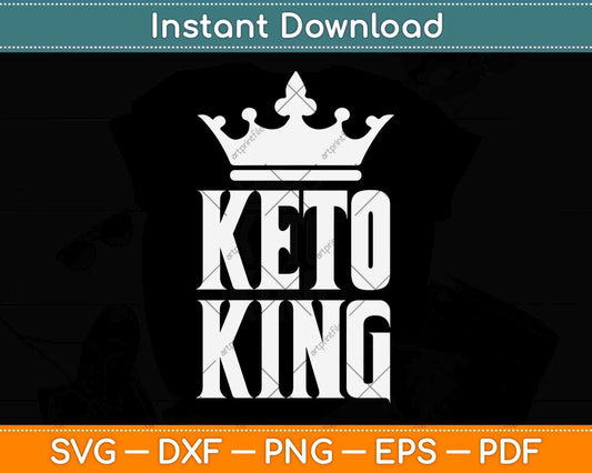 Keto King Ketogenic Diet Svg Design Cricut Printable Cutting Files