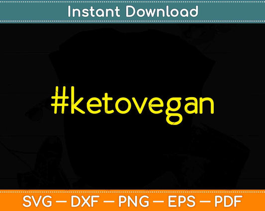 Ketogenic Diet Hashtag Keto Vegan Svg Png Dxf Digital Cutting Files