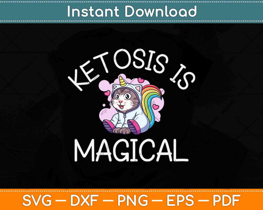 Ketosis Is Magical Funny Keto Unicorn Svg Design Cricut Printable Cutting Files