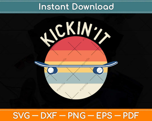 Kickin It Skateboard Skateboarding Svg Png Dxf Digital Cutting File