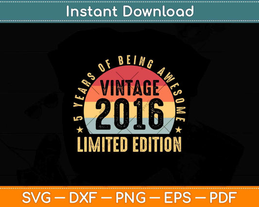 Kids 5 Year Old Gifts Vintage 2016 Limited Edition 5th Birthday Svg Png Dxf File