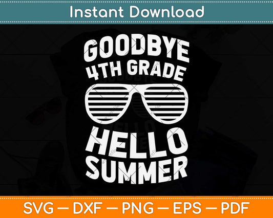 Kids Goodbye 4th Grade Hello Summer Fourth Grade Graduate Svg Png Dxf Cutting File