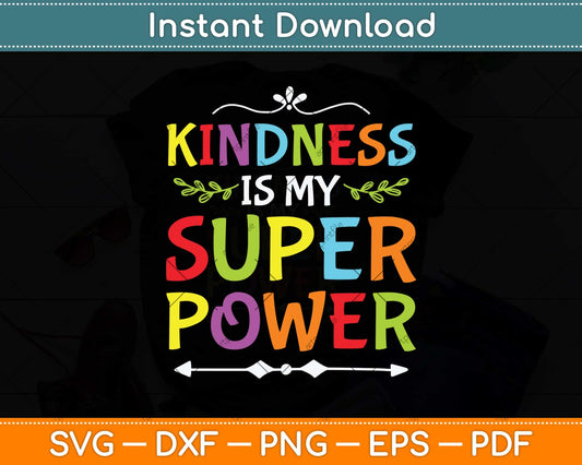 Kindness Is My Superpower Day School Svg Png Dxf Digital Cutting File