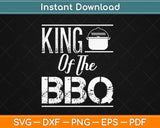 King Of The BBQ Svg Design Cricut Printable Cutting Files