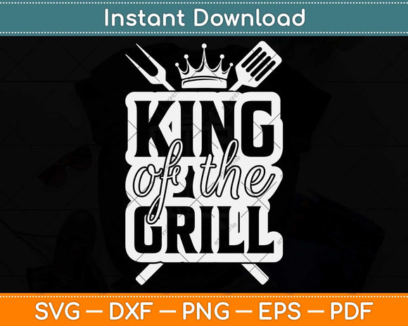 King Of The Grill Barbecue Father's Day Svg Png Dxf Digital Cutting File