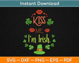 Kiss Me I’m Irish Svg Design Cricut Printable Cutting Files