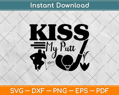 Kiss My Putt Funny Golf Svg Design Cricut Printable Cutting File