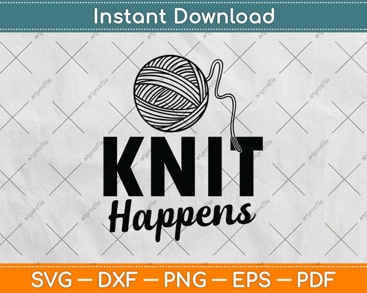 Knit Happens Crochet Yarn Svg Design Cricut Printable Cutting File