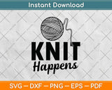 Knit Happens Crochet Yarn Svg Design Cricut Printable Cutting File
