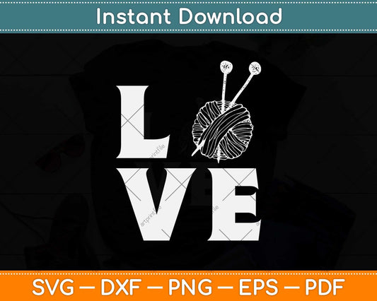 Knitter Gift Knitting Crochet Love Yarn Svg Design Cricut Printable Cutting File