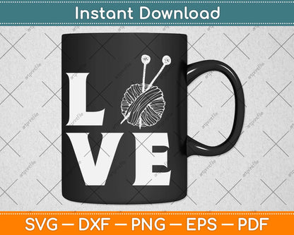Knitter Gift Knitting Crochet Love Yarn Svg Design Cricut Printable Cutting File