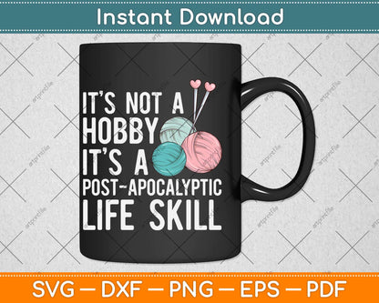 Knitting Post Apocalyptic Life Skill Funny Knitter Svg Design Cricut Printable File