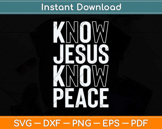 Know Jesus Know Peace Religion God Church Christian Svg Cutting File