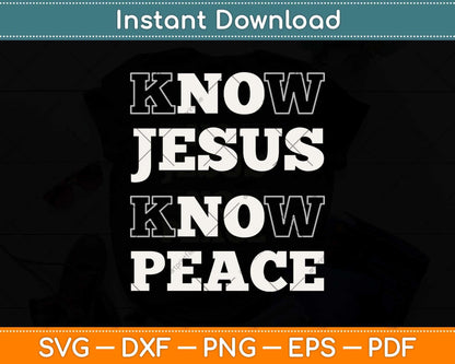 Know Jesus Know Peace Religion God Church Christian Svg Png Dxf Digital Cutting File