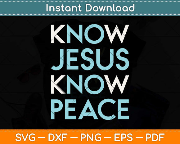 Know Jesus Know Peace Religion God Church Christian Svg Png Dxf Digital Cutting File