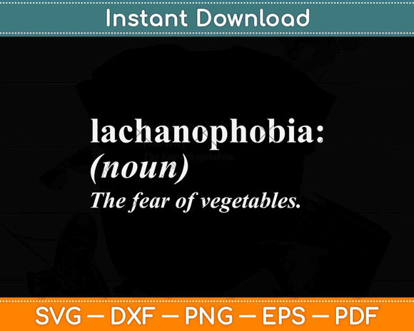 Lachanophobia Anti Vegetarian 0% Worlds Worst Vegan Svg Png Dxf Files