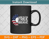 Land of the Free Because of the Brave Memorial Day Svg Png Dxf Digital Cutting File
