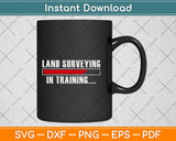 Land Surveying Training Funny Surveyor Svg Design Cricut Printable Cutting Files