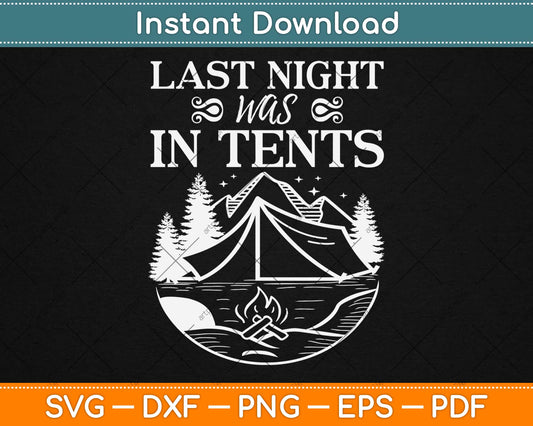 Last Night Was In Tents Svg Design Cricut Printable Cutting Files