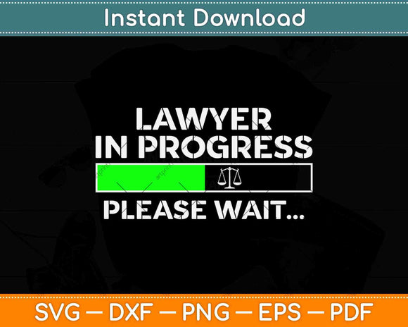 Lawyer In Progress Please Wait Funny Law School Student Svg Png Dxf Cutting File