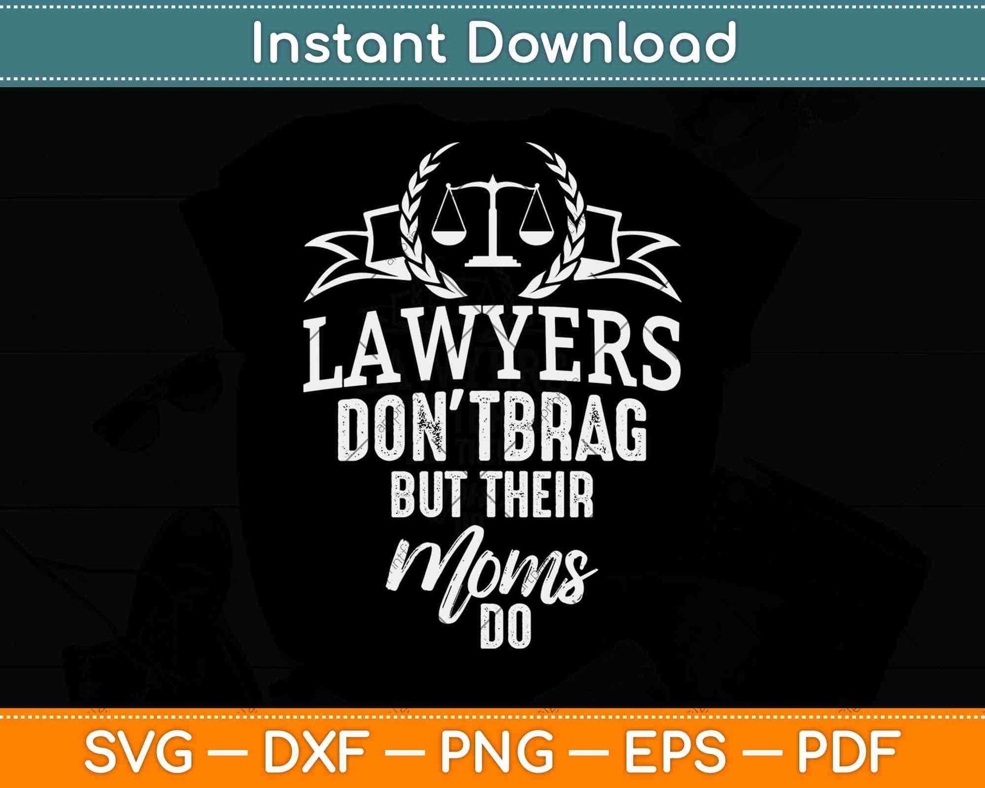 Lawyers Don't Brag But Their Moms Do Svg Png Dxf Digital Cutting File