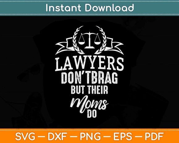 Lawyers Don't Brag But Their Moms Do Svg Png Dxf Digital Cutting File